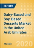 Dairy-Based and Soy-Based Desserts (Dairy and Soy Food) Market in the United Arab Emirates - Outlook to 2024; Market Size, Growth and Forecast Analytics (updated with COVID-19 Impact)- Product Image