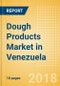 Dough Products (Bakery & Cereals) Market in Venezuela - Outlook to 2022: Market Size, Growth and Forecast Analytics - Product Thumbnail Image