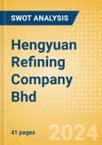 Hengyuan Refining Company Bhd (HENGYUAN) - Financial and Strategic SWOT Analysis Review- Product Image