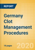 Germany Clot Management Procedures Outlook to 2025 - Inferior Vena Cava Filters (IVCF) Procedures and Thrombectomy Procedures- Product Image