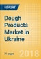 Dough Products (Bakery & Cereals) Market in Ukraine - Outlook to 2022: Market Size, Growth and Forecast Analytics - Product Thumbnail Image