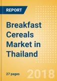 Breakfast Cereals (Bakery & Cereals) Market in Thailand - Outlook to 2022: Market Size, Growth and Forecast Analytics- Product Image