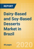 Dairy-Based and Soy-Based Desserts (Dairy and Soy Food) Market in Brazil - Outlook to 2024; Market Size, Growth and Forecast Analytics (updated with COVID-19 Impact)- Product Image