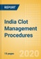 India Clot Management Procedures Outlook to 2025 - Inferior Vena Cava Filters (IVCF) Procedures and Thrombectomy Procedures - Product Thumbnail Image