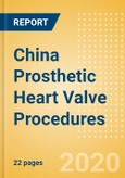 China Prosthetic Heart Valve Procedures Outlook to 2025 - Conventional Aortic Valve Replacement Procedures, Conventional Mitral Valve Procedures and Transcatheter Heart Valve (THV) Procedures- Product Image