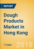 Dough Products (Bakery & Cereals) Market in Hong Kong - Outlook to 2022: Market Size, Growth and Forecast Analytics- Product Image