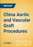 China Aortic and Vascular Graft Procedures Outlook to 2025 - Aortic Stent Graft Procedures and Vascular Grafts Procedures- Product Image