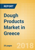 Dough Products (Bakery & Cereals) Market in Greece - Outlook to 2022: Market Size, Growth and Forecast Analytics- Product Image