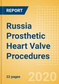 Russia Prosthetic Heart Valve Procedures Outlook to 2025 - Conventional Aortic Valve Replacement Procedures, Conventional Mitral Valve Procedures and Transcatheter Heart Valve (THV) Procedures- Product Image