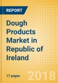Dough Products (Bakery & Cereals) Market in Republic of Ireland - Outlook to 2022: Market Size, Growth and Forecast Analytics- Product Image