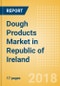 Dough Products (Bakery & Cereals) Market in Republic of Ireland - Outlook to 2022: Market Size, Growth and Forecast Analytics - Product Thumbnail Image