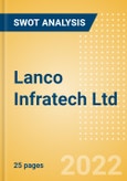 Lanco Infratech Ltd - Strategic SWOT Analysis Review- Product Image