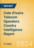 Cote d'Ivoire Telecom Operators Country Intelligence Report- Product Image