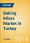 Baking Mixes (Bakery & Cereals) Market in Turkey - Outlook to 2022: Market Size, Growth and Forecast Analytics - Product Thumbnail Image