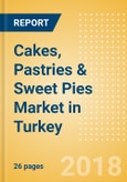 Cakes, Pastries & Sweet Pies (Bakery & Cereals) Market in Turkey - Outlook to 2022: Market Size, Growth and Forecast Analytics- Product Image