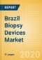 Brazil Biopsy Devices Market Outlook to 2025 - Biopsy Forceps, Biopsy Guns and Needles, Biopsy Punches, Biopsy Core Needles and Devices and Others - Product Thumbnail Image