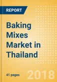 Baking Mixes (Bakery & Cereals) Market in Thailand - Outlook to 2022: Market Size, Growth and Forecast Analytics- Product Image