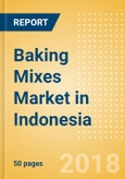 Baking Mixes (Bakery & Cereals) Market in Indonesia - Outlook to 2022: Market Size, Growth and Forecast Analytics- Product Image