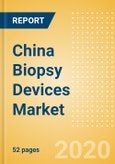 China Biopsy Devices Market Outlook to 2025 - Biopsy Forceps, Biopsy Guns and Needles, Biopsy Punches, Biopsy Core Needles and Devices and Others- Product Image