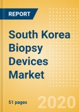 South Korea Biopsy Devices Market Outlook to 2025 - Biopsy Forceps, Biopsy Guns and Needles, Biopsy Punches, Biopsy Core Needles and Devices and Others- Product Image