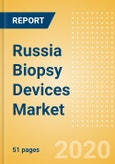 Russia Biopsy Devices Market Outlook to 2025 - Biopsy Forceps, Biopsy Guns and Needles, Biopsy Punches, Biopsy Core Needles and Devices and Others- Product Image