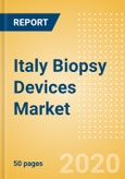 Italy Biopsy Devices Market Outlook to 2025 - Biopsy Forceps, Biopsy Guns and Needles, Biopsy Punches, Biopsy Core Needles and Devices and Others- Product Image
