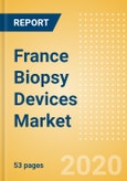 France Biopsy Devices Market Outlook to 2025 - Biopsy Forceps, Biopsy Guns and Needles, Biopsy Punches, Biopsy Core Needles and Devices and Others- Product Image
