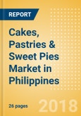 Cakes, Pastries & Sweet Pies (Bakery & Cereals) Market in Philippines - Outlook to 2022: Market Size, Growth and Forecast Analytics- Product Image