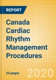 Canada Cardiac Rhythm Management Procedures Outlook to 2025 - Pacemaker Implant Procedures, Cardiac Resynchronisation Therapy (CRT) Procedures and Others- Product Image