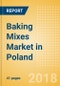 Baking Mixes (Bakery & Cereals) Market in Poland - Outlook to 2022: Market Size, Growth and Forecast Analytics - Product Thumbnail Image