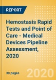 Hemostasis Rapid Tests and Point of Care (POC) - Medical Devices Pipeline Assessment, 2020- Product Image
