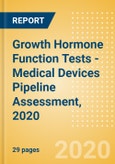 Growth Hormone Function Tests - Medical Devices Pipeline Assessment, 2020- Product Image