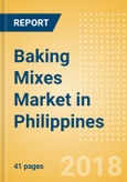 Baking Mixes (Bakery & Cereals) Market in Philippines - Outlook to 2022: Market Size, Growth and Forecast Analytics- Product Image