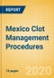 Mexico Clot Management Procedures Outlook to 2025 - Inferior Vena Cava Filters (IVCF) Procedures and Thrombectomy Procedures - Product Thumbnail Image