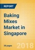 Baking Mixes (Bakery & Cereals) Market in Singapore - Outlook to 2022: Market Size, Growth and Forecast Analytics- Product Image