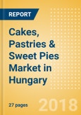 Cakes, Pastries & Sweet Pies (Bakery & Cereals) Market in Hungary - Outlook to 2022: Market Size, Growth and Forecast Analytics- Product Image