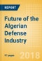 Future of the Algerian Defense Industry - Market Attractiveness, Competitive Landscape and Forecasts to 2023 - Product Thumbnail Image