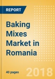 Baking Mixes (Bakery & Cereals) Market in Romania - Outlook to 2022: Market Size, Growth and Forecast Analytics- Product Image