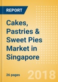 Cakes, Pastries & Sweet Pies (Bakery & Cereals) Market in Singapore - Outlook to 2022: Market Size, Growth and Forecast Analytics- Product Image