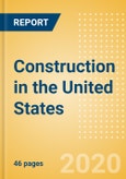 Construction in the United States (US) - Key Trends and Opportunities to 2024- Product Image