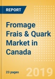 Fromage Frais & Quark (Dairy & Soy Food) Market in Canada - Outlook to 2023: Market Size, Growth and Forecast Analytics- Product Image