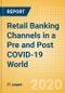 Retail Banking Channels in a Pre and Post COVID-19 World - Product Thumbnail Image