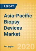 Asia-Pacific Biopsy Devices Market Outlook to 2025 - Biopsy Core Needles and Devices, Biopsy Disposable Vacuum-Assisted Needle Devices and Others- Product Image