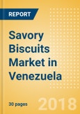 Savory Biscuits (Bakery & Cereals) Market in Venezuela - Outlook to 2022: Market Size, Growth and Forecast Analytics- Product Image