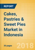 Cakes, Pastries & Sweet Pies (Bakery & Cereals) Market in Indonesia - Outlook to 2022: Market Size, Growth and Forecast Analytics- Product Image
