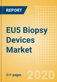 EU5 Biopsy Devices Market Outlook to 2025 - Biopsy Core Needles and Devices, Biopsy Disposable Vacuum-Assisted Needle Devices and Others- Product Image