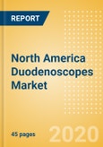 North America Duodenoscopes Market Outlook to 2025 - Flexible Video Duodenoscopes- Product Image