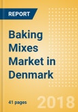 Baking Mixes (Bakery & Cereals) Market in Denmark - Outlook to 2022: Market Size, Growth and Forecast Analytics- Product Image