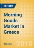 Morning Goods (Bakery & Cereals) Market in Greece - Outlook to 2022: Market Size, Growth and Forecast Analytics- Product Image