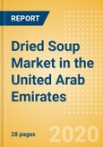 Dried Soup (Mixes) (Soups) Market in the United Arab Emirates - Outlook to 2024; Market Size, Growth and Forecast Analytics (updated with COVID-19 Impact)- Product Image